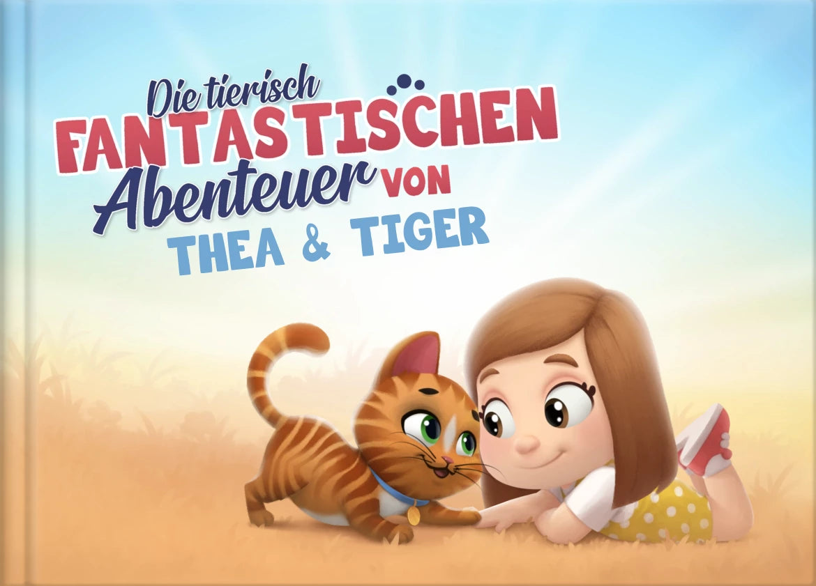 Die tierisch fantastischen Abenteuer von Thea und Tiger