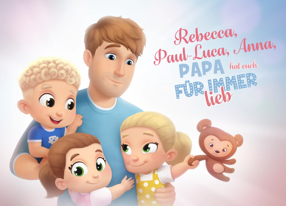 Rebecca, Paul-Luca, Anna, Papa hat euch für immer lieb